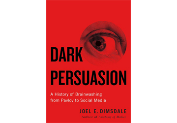 Dark Persuasion: A History of Brainwashing from